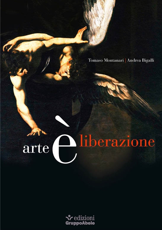Tomaso Montanari, Andrea Bigalli: Arte è liberazione