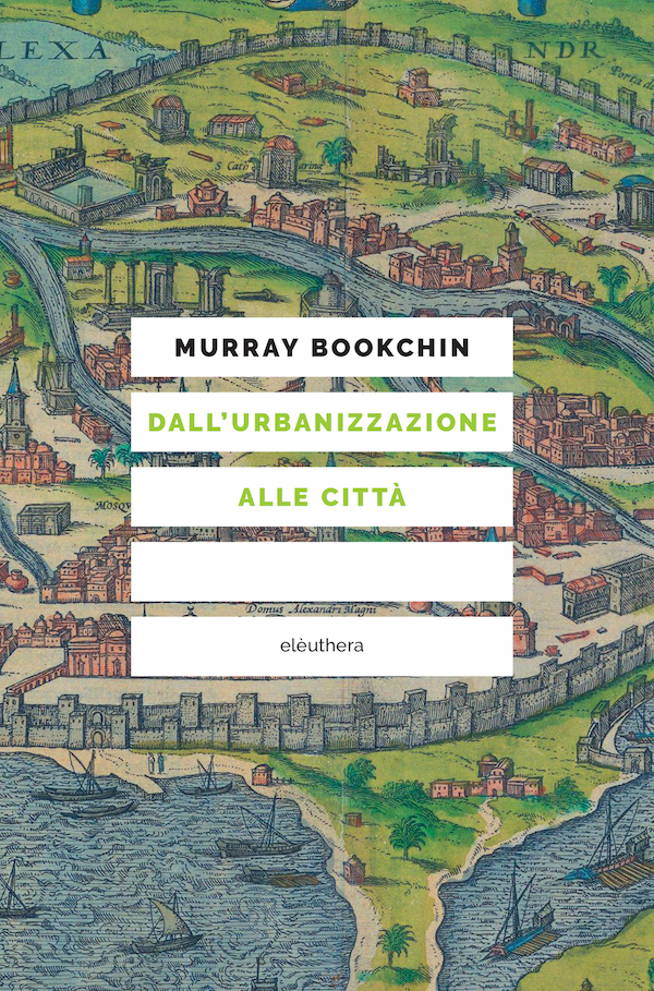 Murray Bookchin: Dall'urbanizzazione alle città. Recensione