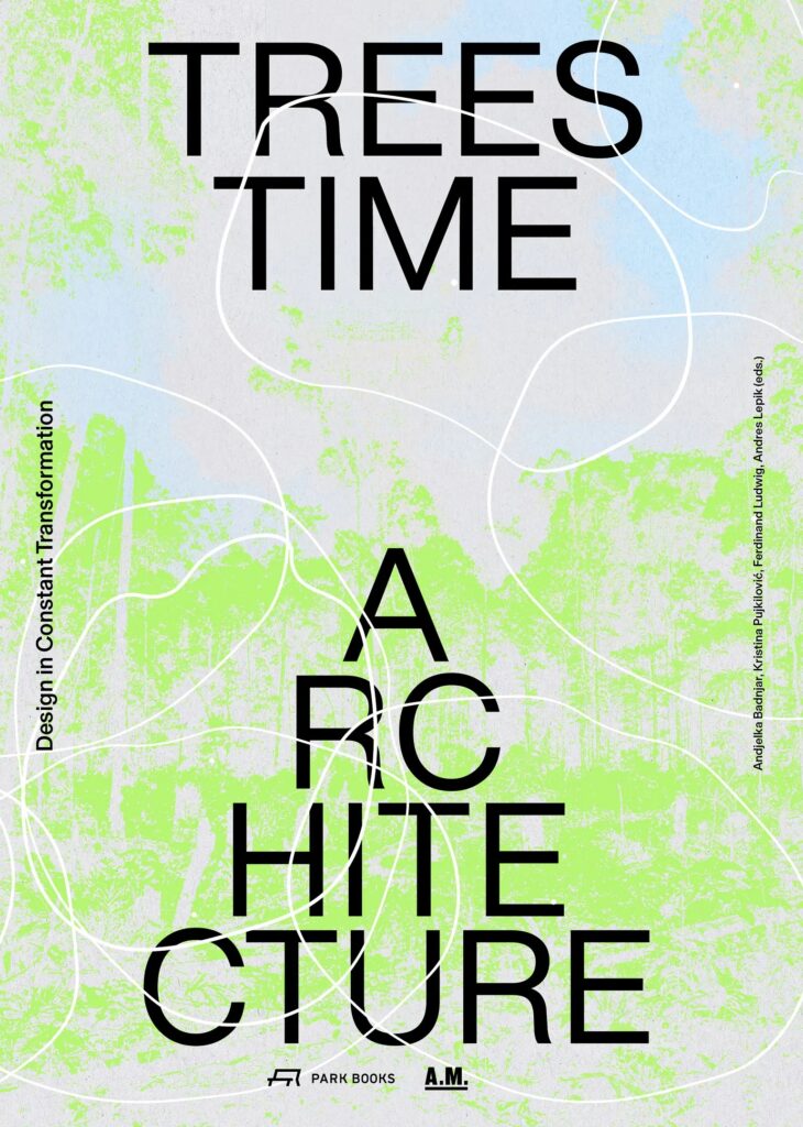 Trees, Time, Architecture! Design in Constant Transformation