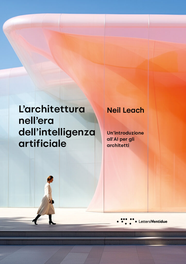 Neil Leach: L'architettura nell'era dell'intelligenza artificiale